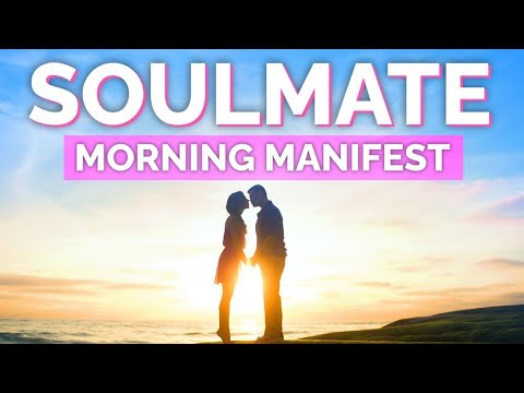 Positive Morning Affirmations – Manifest Love (Manifest Your Soulmate NOW)