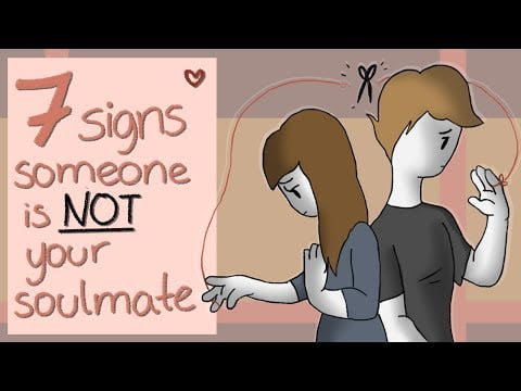 7 Signs Someone is Not Your Soulmate