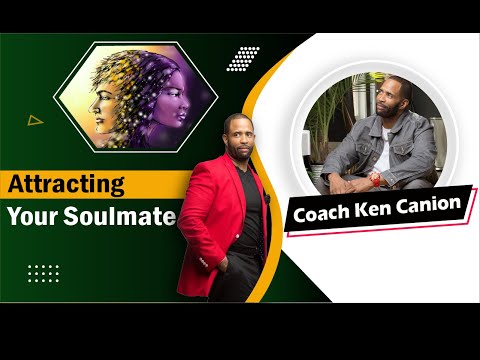 Attracting Your Soulmate || Coach Ken Canion