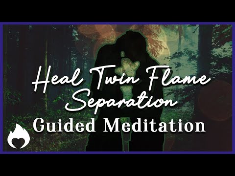 Heal Twin Flame Separation | Guided Meditation