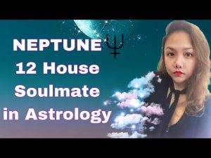 NEPTUNE, 12 HOUSE & SOULMATE in Astrology: Meaning, Significations & Manifestations. #astrology