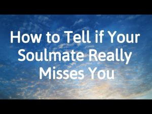 Signs Your Soulmate Misses You and May Want to Reunite