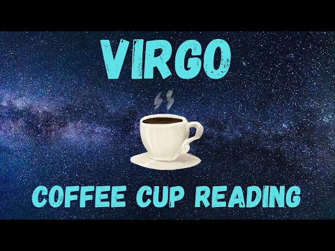 Virgo DON’T CHASE;ATTRACT Coffee Cup Reading