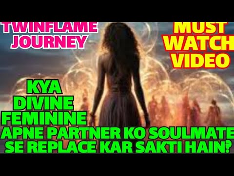 Can Divine Feminine Replace Their Partner By Soulmate? (Hindi) | Twinflame Journey